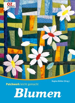 Blumen Patchwork leicht gemacht von Regina Bühler