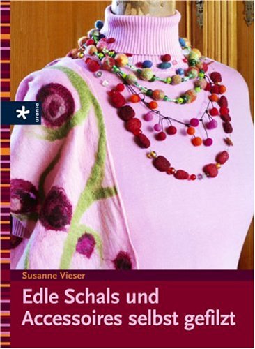 Edle Schals und Accessoires selbst gefilzt